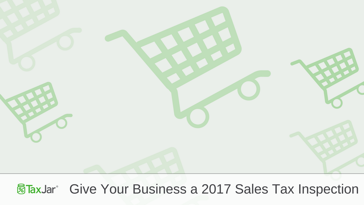 Give Your Business a 2017 Sales Tax Inspection from TaxJar